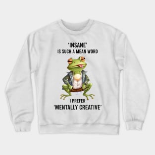 INSANE FROG Funny Animal Quote Hilarious Sayings Humor Gift Crewneck Sweatshirt